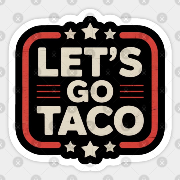 Lets-go-taco Sticker by Creatifly Graphic Tees